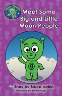 Meet Some Big and Little Moon People