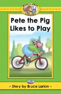 Pete the Pig Likes to Play