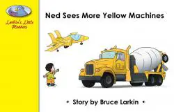 Ned Sees More Yellow Machines