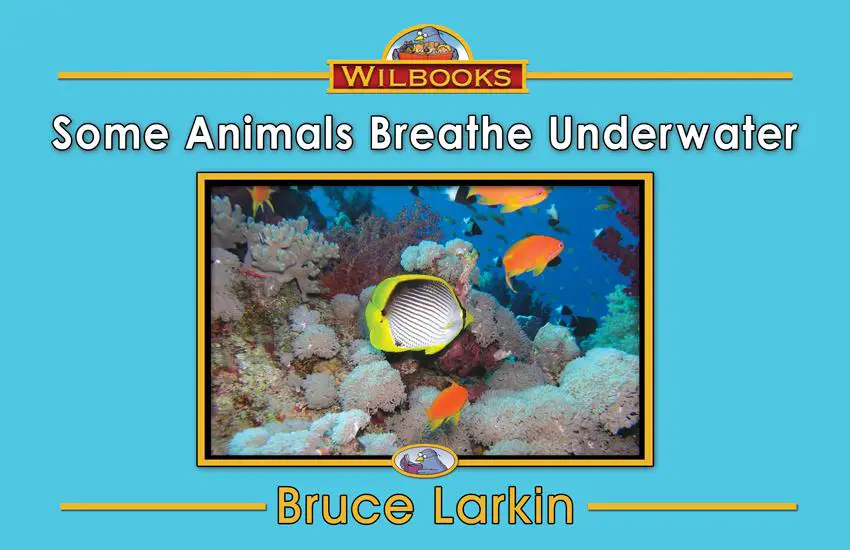 Some Animals Breathe Under Water (First Grade Book) - Wilbooks