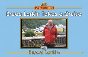 Bruce Larkin Takes a Cruise
