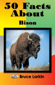 50 Facts About Bison