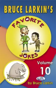 Bruce Larkin's Favorite Jokes Volume 10