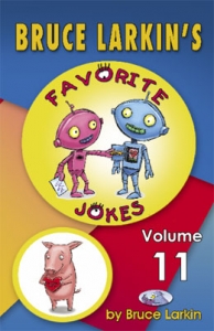 Bruce Larkin's Favorite Jokes Volume 11