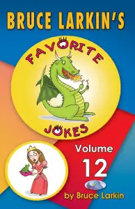 Bruce Larkin's Favorite Jokes Volume 12