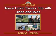 Bruce  Larkin Takes a Trip with Justin and Ryan
