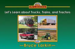 Let's Learn about Trucks, Trains, and Tractors