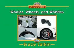 Whales, Wheels, and Whistles