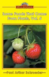 Some Foods That Come from Plants, Vol. 5