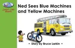 Ned Sees Blue Machines and Yellow Machines