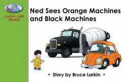 Ned Sees Orange Machines and Black Machines