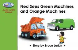 Ned Sees Green Machines and Orange Machines