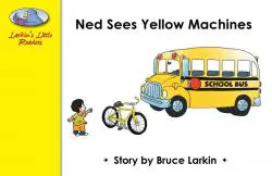 Ned Sees Yellow Machines