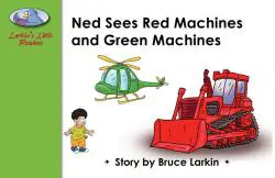 Ned Sees Red Machines and Green Machines