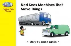 Ned Sees Machines That Move Things