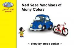 Ned Sees Machines of Many Colors