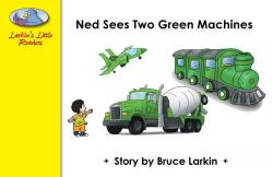 Ned Sees Green Machines