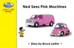 Ned Sees Pink Machines